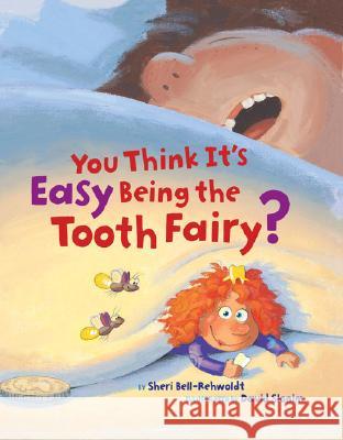 You Think It's Easy Being the Tooth Fairy? Sheri Bell-Rehwoldt David Slonim 9780811854603 Chronicle Books