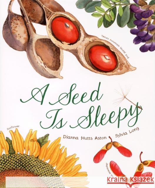 A Seed Is Sleepy Dianna Hutts Aston Sylvia Long 9780811855204 Chronicle Books