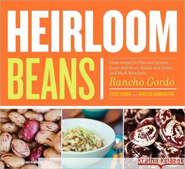 Heirloom Beans: Recipes from Rancho Gordo Chronicle Books 9780811860697 Chronicle Books