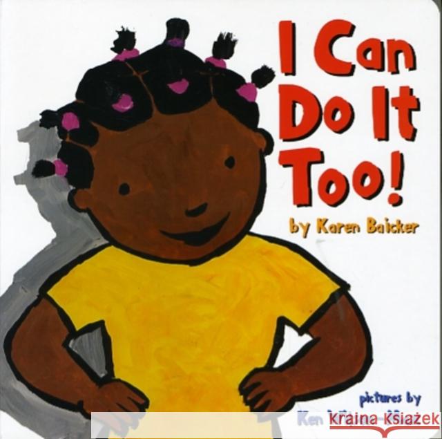 I Can Do It Too! Baicker, Karen 9780811875608 Chronicle Books