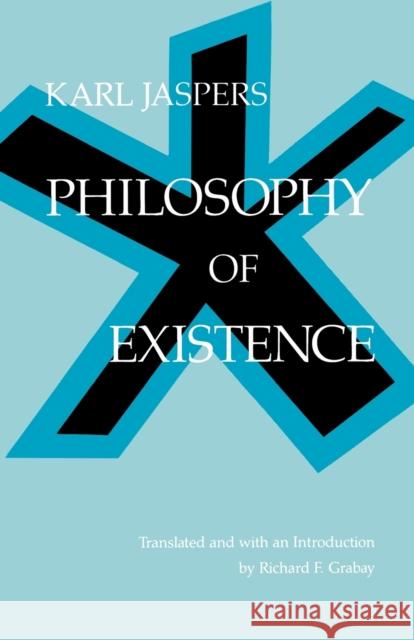 Philosophy of Existence Karl Jaspers Richard F. Grabau 9780812210101 University of Pennsylvania Press