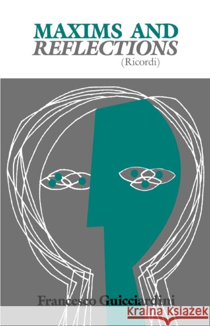 Maxims and Reflections: Ricordi Guicciardini, Francesco 9780812210378 University of Pennsylvania Press