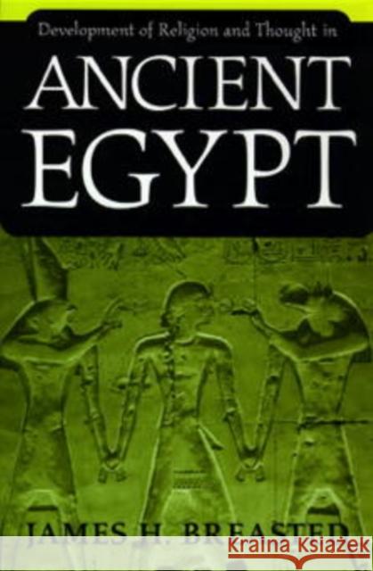 Development of Religion and Thought in Ancient Egypt James Henry Breasted 9780812210453 University of Pennsylvania Press