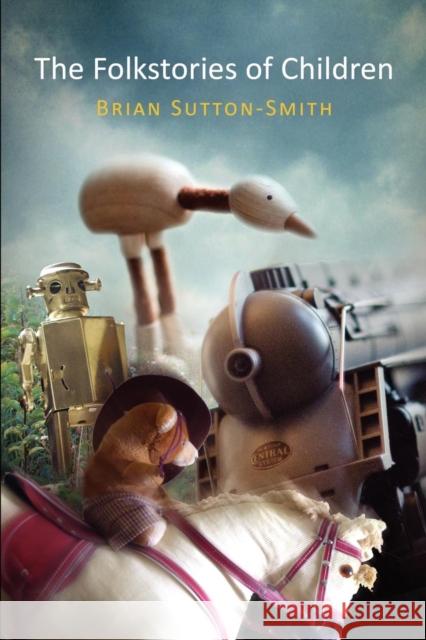 The Folkstories of Children Brian Sutton-Smith 9780812211085 University of Pennsylvania Press