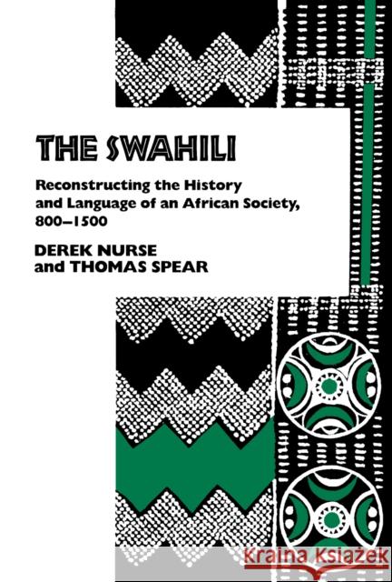 The Swahili: Reconstructing the History and Language of an African Society, 8-15 Nurse, Derek 9780812212075 University of Pennsylvania Press