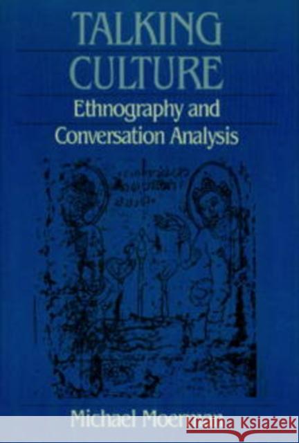 Talking Culture: Ethnography and Conversation Analysis Moerman, Michael 9780812212464 University of Pennsylvania Press