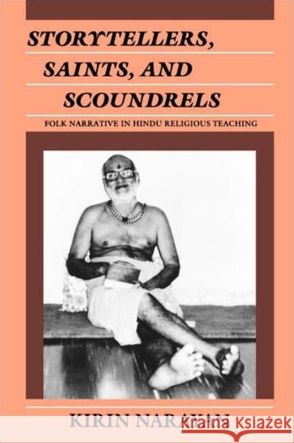 Storytellers, Saints, and Scoundrels: Folk Narrative in Hindu Religious Teaching Narayan, Kirin 9780812212693 University of Pennsylvania Press