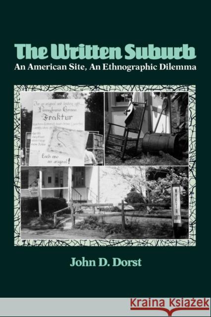 The Written Suburb: An American Site, an Ethnographic Dilemma Dorst, John D. 9780812212822 University of Pennsylvania Press