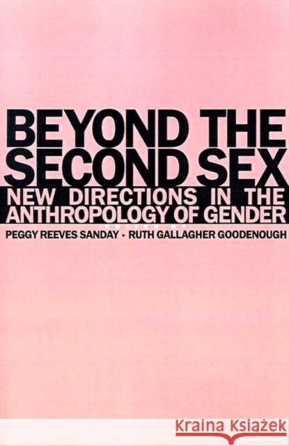 Beyond the Second Sex: New Directions in the Anthropology of Gender Sanday, Peggy Reeves 9780812213034 University of Pennsylvania Press