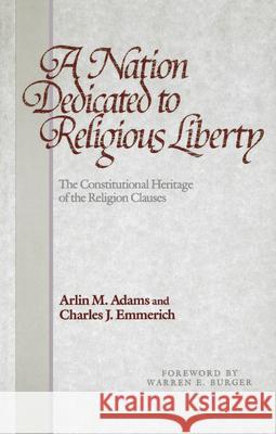 A Nation Dedicated to Religious Liberty Adams, Arlin M. 9780812213188 University of Pennsylvania Press