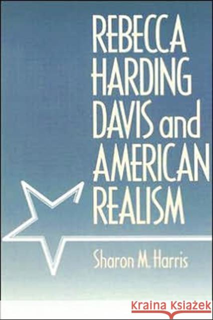 Rebecca Harding Davis and American Realism Sharon M. Harris 9780812213355 University of Pennsylvania Press