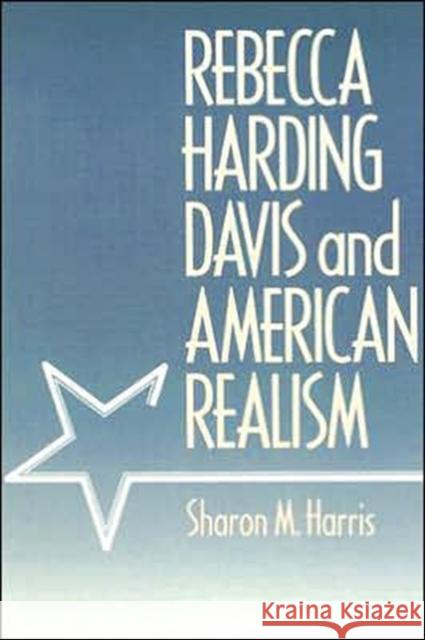 Rebecca Harding Davis and American Realism Sharon M. Harris 9780812213355