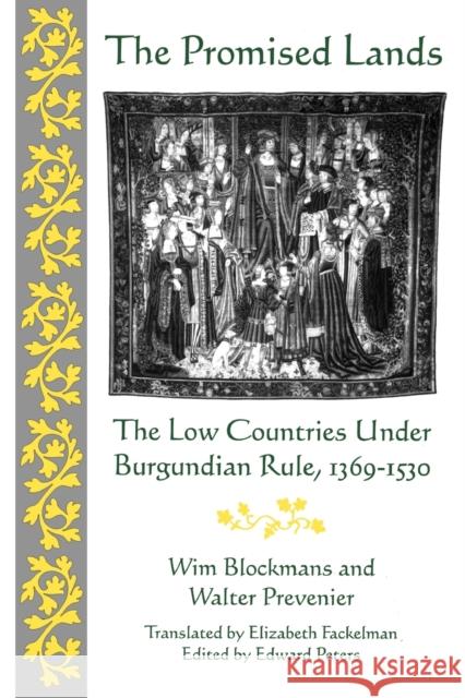 Promised Lands: The Low Countries Under Burgundian Rule, 1369-1530 Blockmans, Willem Pieter 9780812213829