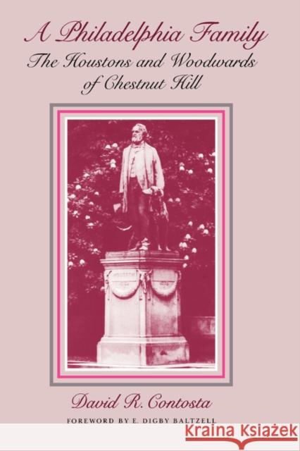 Philadelphia Family: The Houstons and Woodwards of Chestnut Hill Contosta, David R. 9780812214062 University of Pennsylvania Press