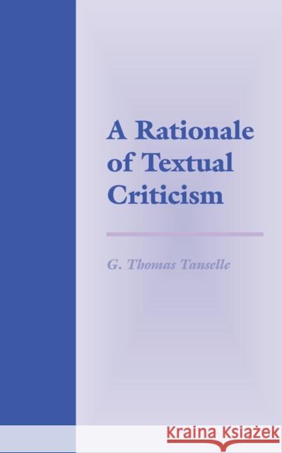 A Rationale of Textual Criticism G. Thomas Tanselle 9780812214093 University of Pennsylvania Press