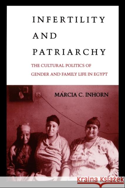Infertility and Patriarchy Inhorn, Marcia C. 9780812214246 University of Pennsylvania Press