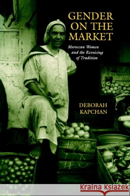 Gender on the Market Kapchan, Deborah 9780812214260 University of Pennsylvania Press