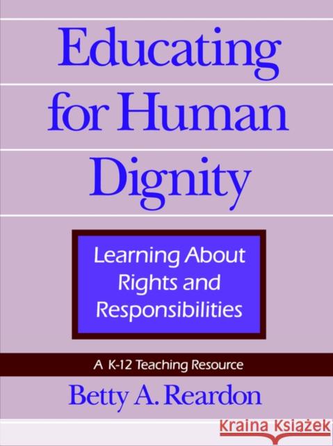 Educating for Human Dignity Reardon, Betty A. 9780812215243