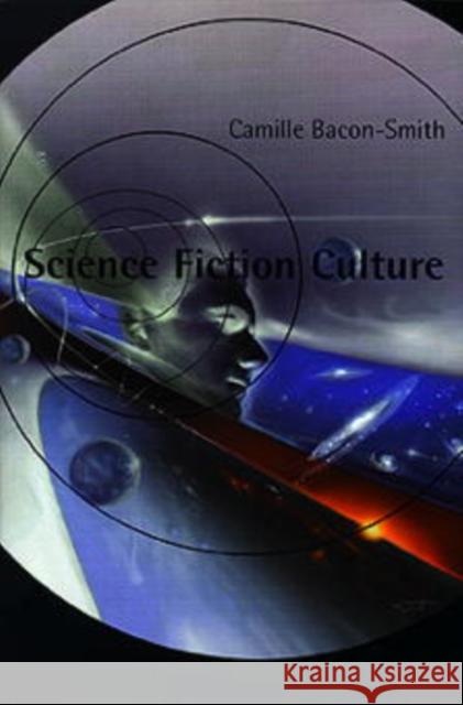 Science Fiction Culture Camille Bacon-Smith 9780812215304 University of Pennsylvania Press