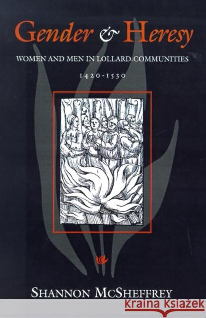Gender and Heresy: Women and Men in Lollard Communities, 1420-1530 McSheffrey, Shannon 9780812215496 University of Pennsylvania Press
