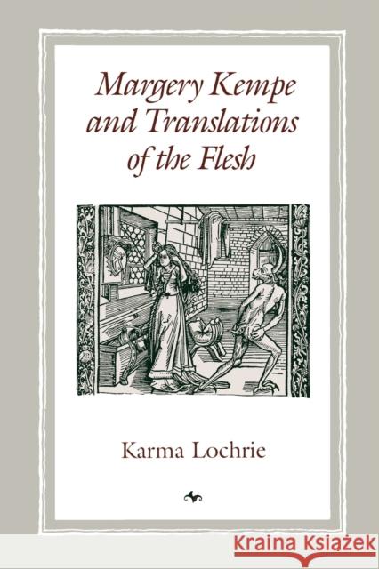 Margery Kempe and Translations of the Flesh Karma Lochrie 9780812215571 University of Pennsylvania Press