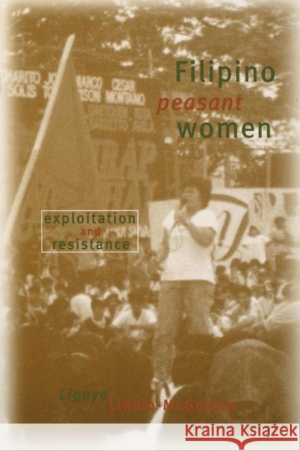 Filipino Peasant Women: Exploitation and Resistance Ligaya Lindio McGovern 9780812216240