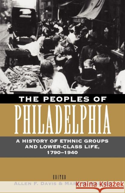 The Peoples of Philadelphia: A History of Ethnic Groups and Lower-Class Life, 179-194 Davis, Allen F. 9780812216707 University of Pennsylvania Press