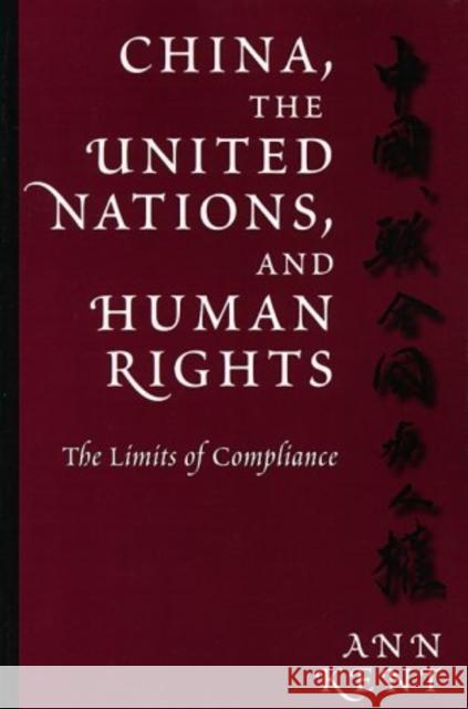 China, the United Nations, and Human Rights: The Limits of Compliance Kent, Ann 9780812216813 University of Pennsylvania Press