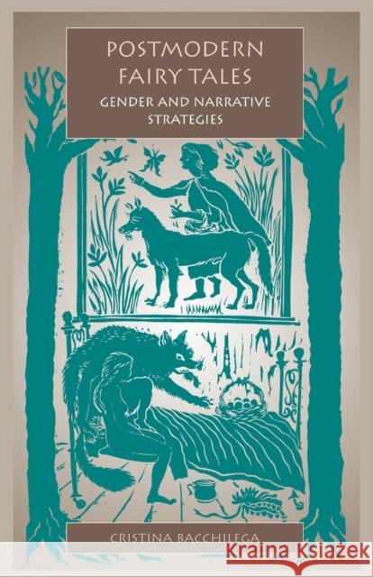 Postmodern Fairy Tales: Gender and Narrative Strategies Bacchilega, Cristina 9780812216837