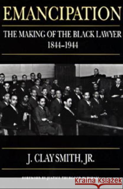 Emancipation: The Making of the Black Lawyer, 1844-1944 Jr. 9780812216851 University of Pennsylvania Press