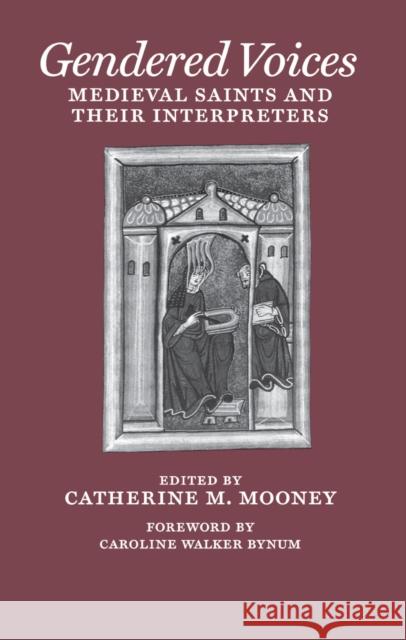 Gendered Voices: Medieval Saints and Their Interpreters Mooney, Catherine M. 9780812216875 University of Pennsylvania Press