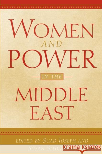 Women and Power in the Middle East Suad Joseph Susan Slyomovics 9780812217490