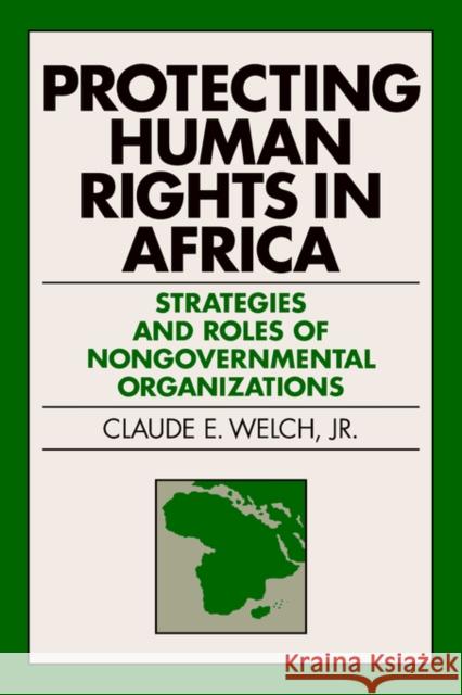 Protecting Human Rights in Africa: Roles and Strategies of Nongovernmental Organizations Jr. 9780812217803 University of Pennsylvania Press