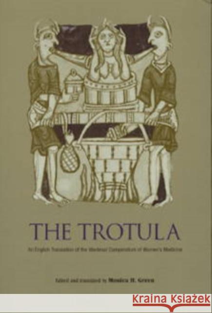 The Trotula: An English Translation of the Medieval Compendium of Women's Medicine Green, Monica H. 9780812218084