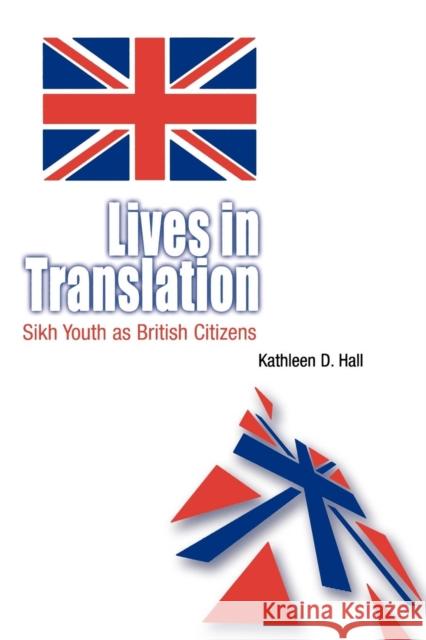 Lives in Translation: Sikh Youth as British Citizens Hall, Kathleen D. 9780812218114