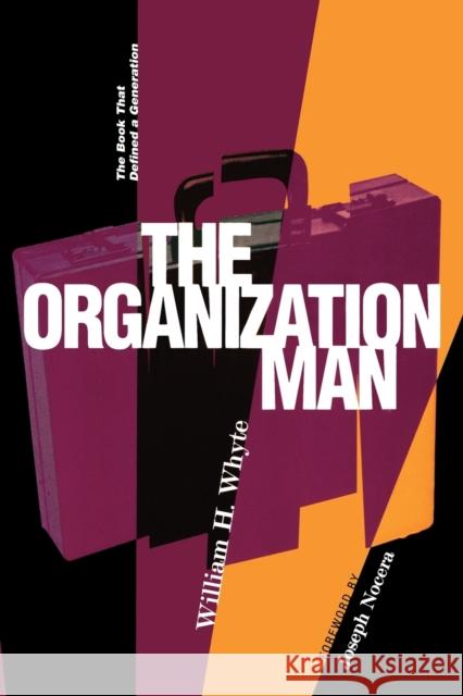 Organization Man: The Book That Defined a Generation William H. Whyte Joseph Nocera Jenny Bell Whyte 9780812218190 University of Pennsylvania Press