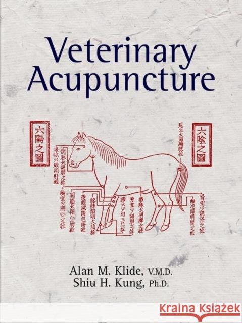 Veterinary Acupuncture Alan M. Klide Shiu H. Kung Shiu H. Kung 9780812218398 University of Pennsylvania Press