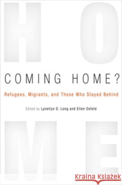 Coming Home?: Refugees, Migrants, and Those Who Stayed Behind Long, Lynellyn D. 9780812218589 University of Pennsylvania Press