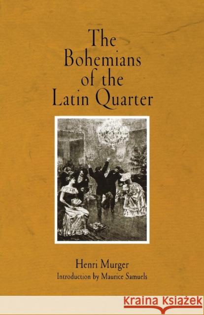 The Bohemians of the Latin Quarter Henri Murger Eellen Marriage John Selwyn 9780812218848 University of Pennsylvania Press