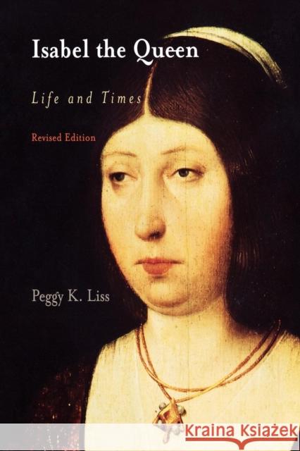 Isabel the Queen: Life and Times Liss, Peggy K. 9780812218978 University of Pennsylvania Press