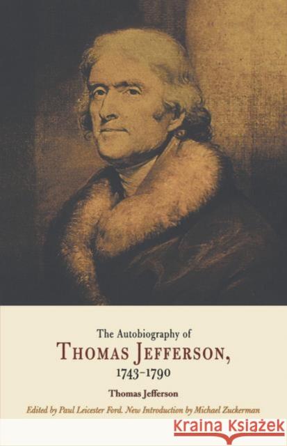 Autobiography of Thomas Jefferson, 1743-1790 Jefferson, Thomas 9780812219012 University of Pennsylvania Press