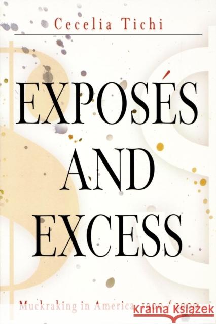 Exposés and Excess: Muckraking in America, 19 / 2 Tichi, Cecelia 9780812219265 University of Pennsylvania Press