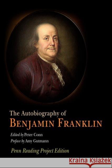 The Autobiography of Benjamin Franklin: Penn Reading Project Edition Franklin, Benjamin 9780812219296 University of Pennsylvania Press