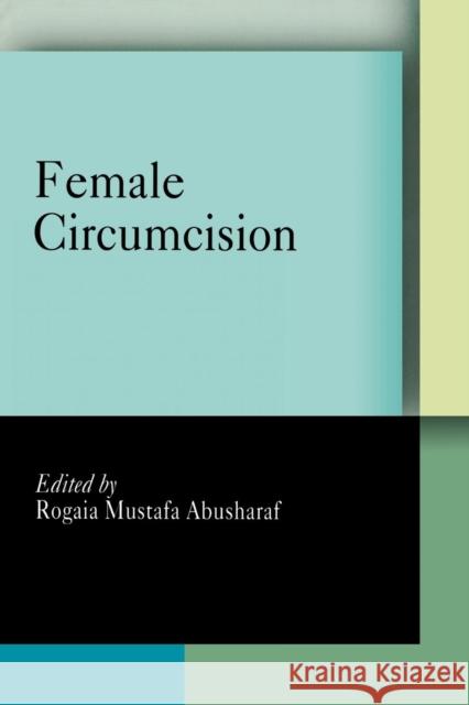 Female Circumcision: Multicultural Perspectives Abusharaf, Rogaia Mustafa 9780812219418 University of Pennsylvania Press