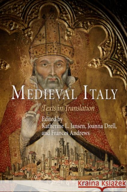 Medieval Italy: Texts in Translation Katherine L. Jansen Joanna Drell Frances Andrews 9780812220582