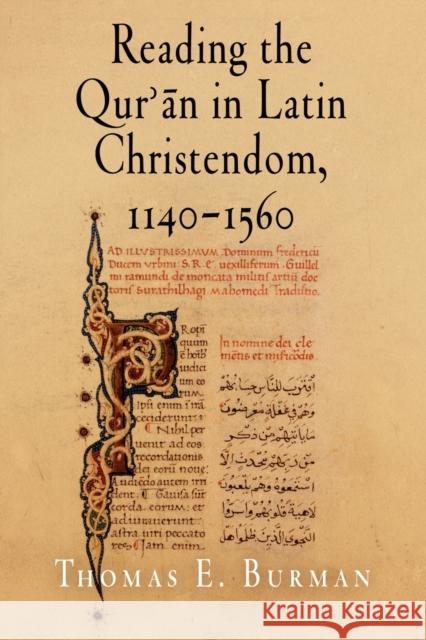 Reading the Qur'ān in Latin Christendom, 1140-1560 Burman, Thomas E. 9780812220629