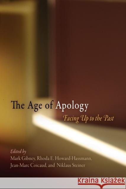 The Age of Apology: Facing Up to the Past Gibney, Mark 9780812220872