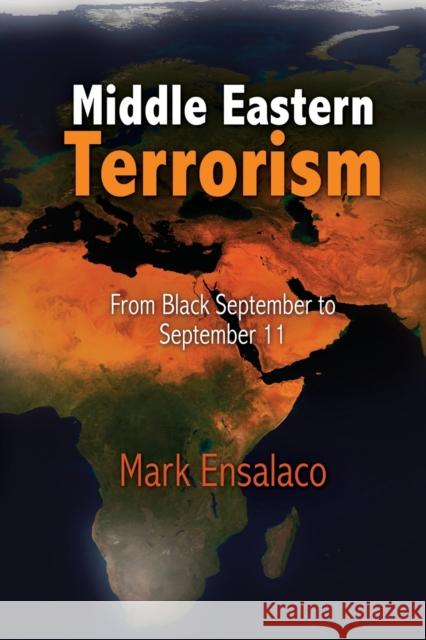 Middle Eastern Terrorism: From Black September to September 11 Mark Ensalaco 9780812221350 University of Pennsylvania Press