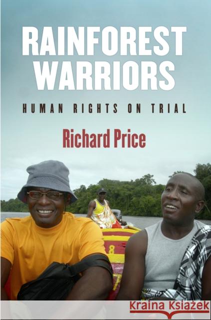 Rainforest Warriors: Human Rights on Trial Price, Richard 9780812221374