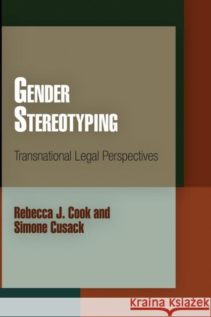 Gender Stereotyping: Transnational Legal Perspectives Cook, Rebecca J. 9780812221626 University of Pennsylvania Press
